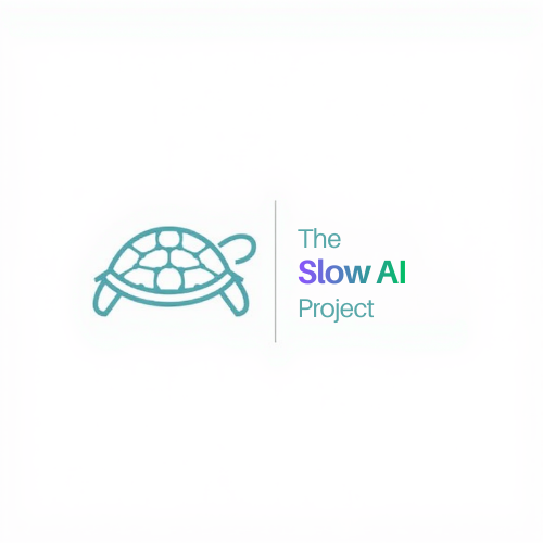 The Slow AI Project